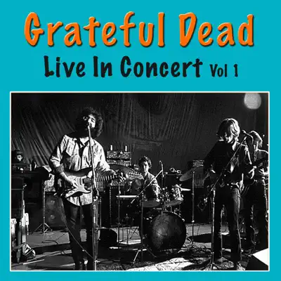 Grateful Dead Live In Concert Vol 1 (Live) - Grateful Dead