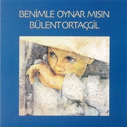 Bülent Ortaçgil - Benimle Oynarmısın