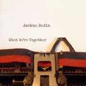 Joshua Radin - When We're Together