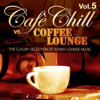 Cafè Chill Vs. Coffee Lounge, Vol. 5 (The Luxury Selection of Sunny Lounge Music) - Varios Artistas