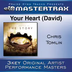 Your Heart (David) [Performance Tracks] - EP - Chris Tomlin