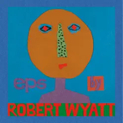 EPs - Robert Wyatt