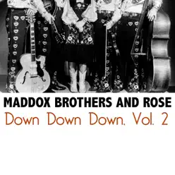 Down Down Down, Vol. 2 - The Maddox Brothers & Rose Down Down Down, Vol. 2 - The Maddox Brothers & Rose