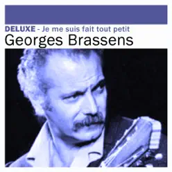 Deluxe: Je me suis fait tout petit - Georges Brassens