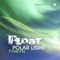 Polar Light (Excizen Remix) - Float lyrics