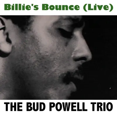 Billie's Bounce (Live) - Bud Powell Trio