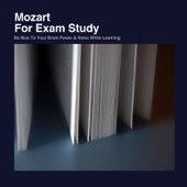 Mozart for Exam Study: Be Nice to Your Brain Power and Relax With Music While Learning artwork