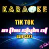 Tik Tok (In the Style of Glee Cast) [Karaoke Version] song lyrics