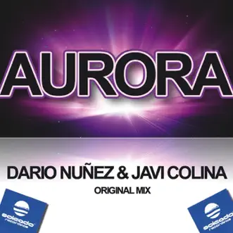 Aurora (Original Mix) - Single by Dario Nuñez & Javi Colina album reviews, ratings, credits