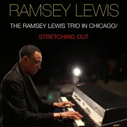 The Ramsey Lewis Trio in Chicago / Stretching Out - Ramsey Lewis The Ramsey Lewis Trio in Chicago / Stretching Out - Ramsey Lewis