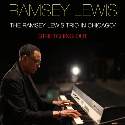 The Ramsey Lewis Trio in Chicago / Stretching Out - Ramsey Lewis The Ramsey Lewis Trio in Chicago / Stretching Out - Ramsey Lewis