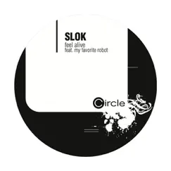 Feel Alive (feat. My Favorite Robot) [Slok's Vocal Mix] Song Lyrics