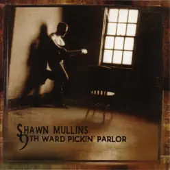 9th Ward Pickin' Parlor - Shawn Mullins