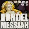 Handel: Messiah, HWV 56, The Christmas Portion, Highlights including the Hallelujah Chorus, Comfort Ye, and More album lyrics, reviews, download