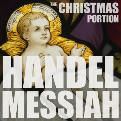 Handel: Messiah, HWV 56, The Christmas Portion, Highlights including the Hallelujah Chorus, Comfort Ye, and More - Royal Philharmonic Orchestra