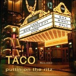 Puttin' On the Ritz by Taco