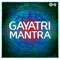 Gayatri Mantra - Siddhi Mantra artwork