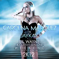 Weekend (Wicked Wow) [David May Mix] [feat. Lil Wayne & Glasses Malone] - Single - Carolina Marquez