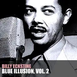 Blue Illusion, Vol. 2 - Billy Eckstine