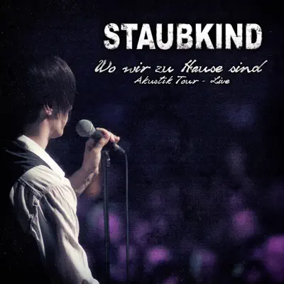 Wo wir zu Hause sind (Akustik Tour) [Live] - Staubkind