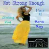 Stream & download I'm Not Strong Enough II (feat. Rona Ray) - Single