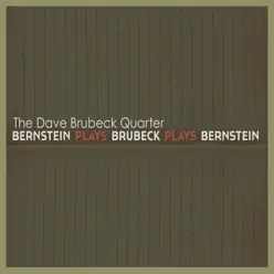 Bernstein Plays Brubeck Plays Bernstein - The Dave Brubeck Quartet Bernstein Plays Brubeck Plays Bernstein - The Dave Brubeck Quartet
