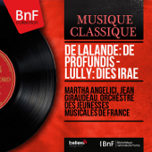 De Lalande: De profundis - Lully: Dies irae (Mono Version) - Martha Angelici, Jean Giraudeau & Orchestre des Jeunesses musicales de France