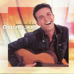 Amor Verdadeiro - Douglas Amor Verdadeiro - Douglas