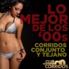 Club Corridos: Lo Mejor de los '00s - Corridos Conjunto y Tejano