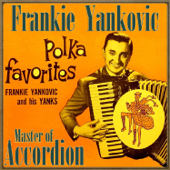 Master of Accordion: Polka Favorites - Frankie Yankovic And His Yanks