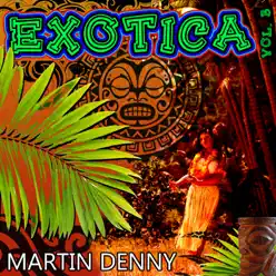 Exotica, Vol. 3 - Martin Denny Exotica, Vol. 3 - Martin Denny