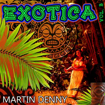 Exotica, Vol. 3 - Martin Denny