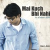 Mai Kuch Bhi Nahi - Its All About Jesus