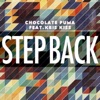 Chocolate Puma - Step Back (feat. Kris Kiss)