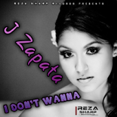 I Don't Wanna - J. Zapata