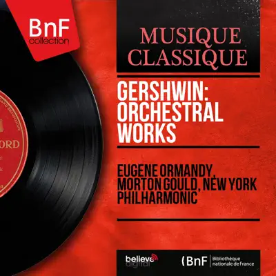 Gershwin: Orchestral Works (Mono Version) - New York Philharmonic