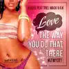 Love the Way You Do That There (feat. Trel Mack & G.K.) - Single album lyrics, reviews, download