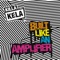 Built Like An Amplifier (Dave Spoon Remix) - Killa Kela lyrics