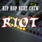 Riot - Hip Hop Beat Crew lyrics