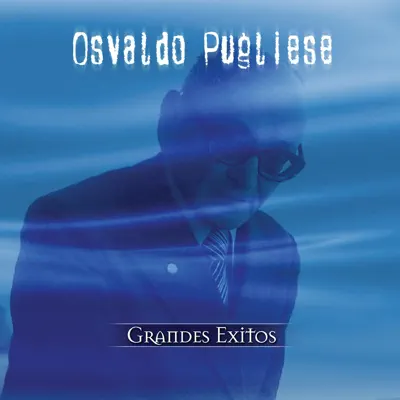 Grandes Éxitos - Osvaldo Pugliese Grandes Éxitos - Osvaldo Pugliese