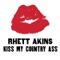 Kiss My Country Ass - Rhett Akins lyrics