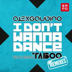 I Don't Wanna Dance (feat. Taboo) [Remixes] - EP - Alex Gaudino