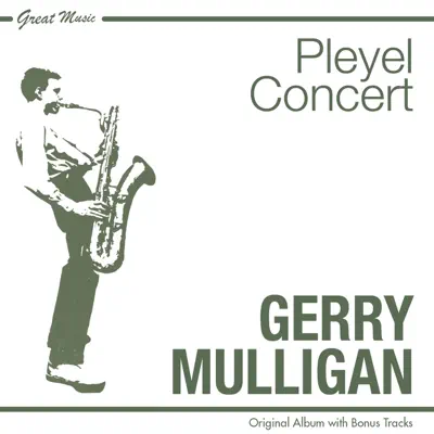 Pleyel Concert Paris 1954 (Original Album Plus Bonus Tracks) - Gerry Mulligan Pleyel Concert Paris 1954 (Original Album Plus Bonus Tracks) - Gerry Mulligan