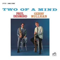 Two of a Mind by Paul Desmond & Gerry Mulligan album reviews, ratings, credits