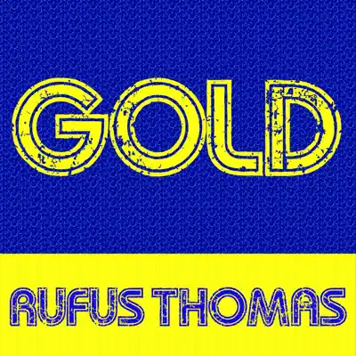 Gold: Rufus Thomas - Rufus Thomas Gold: Rufus Thomas - Rufus Thomas