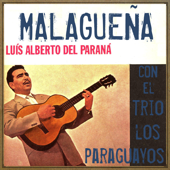 Malagueña (feat. Trío los Paraguayos) - EP - Luis Alberto del Paraná