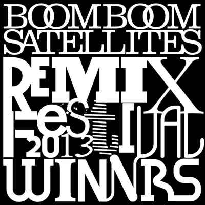 BOOM BOOM SATELLITES REMIX FESTIVAL 2013-Winners- - Boom Boom Satellites