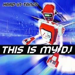 Hard in Tango - This Is My DJ (Short Mix)