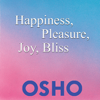 Happiness, Pleasure, Joy, Bliss - EP - Osho