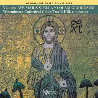 Victoria: O quam gloriosum & Ave maris stella by Westminster Cathedral Choir & David Hill album reviews, ratings, credits